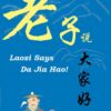 Laozi says Dajia Hao!